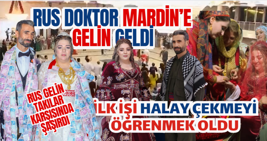 Rus Doktor Mardin’e Gelin Geldi! İlk işi halay çekmeyi öğrenmek oldu