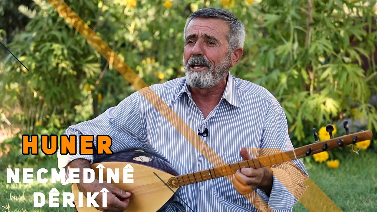 HUNER – NECMEDÎNÊ DÊRIKÎ
