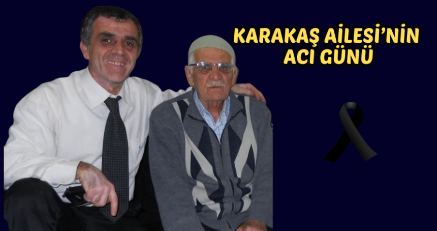 Gazeteci Karakaş’ın babası vefat etti